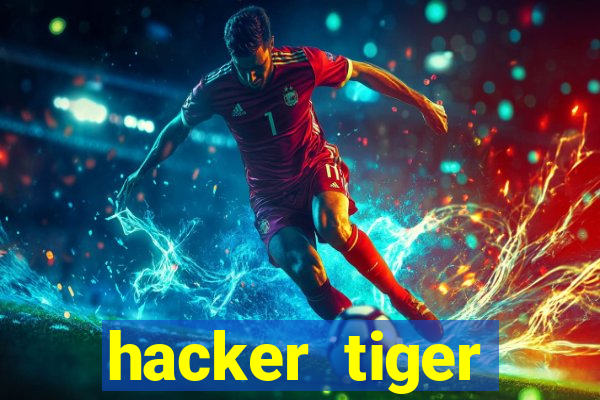 hacker tiger fortune gratis